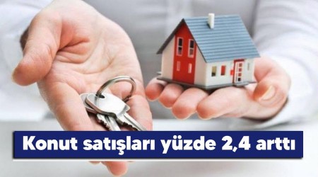 Konut satışları yüzde 2,4 arttı