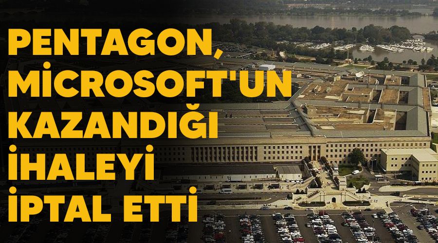 Pentagon, Microsoft'un kazandığı ihaleyi iptal etti