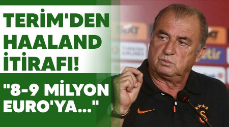 Terim'den Haaland itirafı! "8-9 milyon Euro'ya..."
