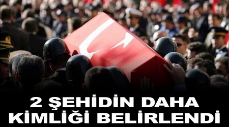 2 şehidin daha kimliği belirlendi