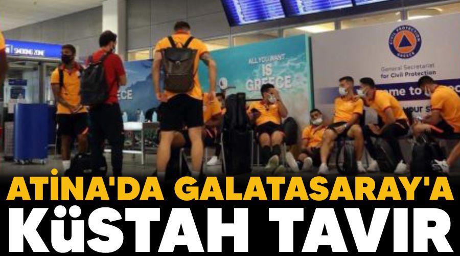 Atina'da Galatasaray'a kstah tavr