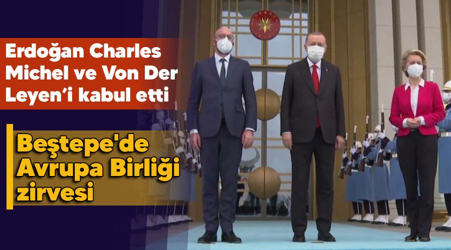 Beştepe'de Avrupa Birliği zirvesi