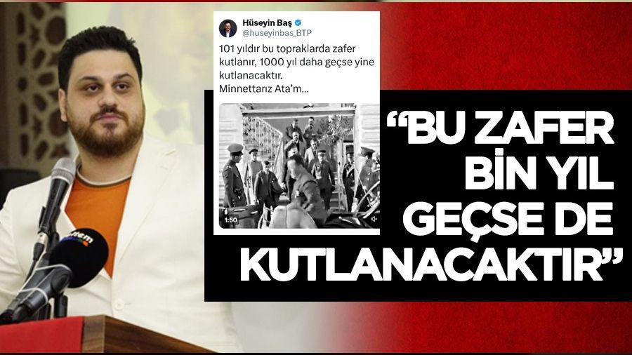 BTP Genel Bakan Hseyin Ba'tan 30 Austos mesaj