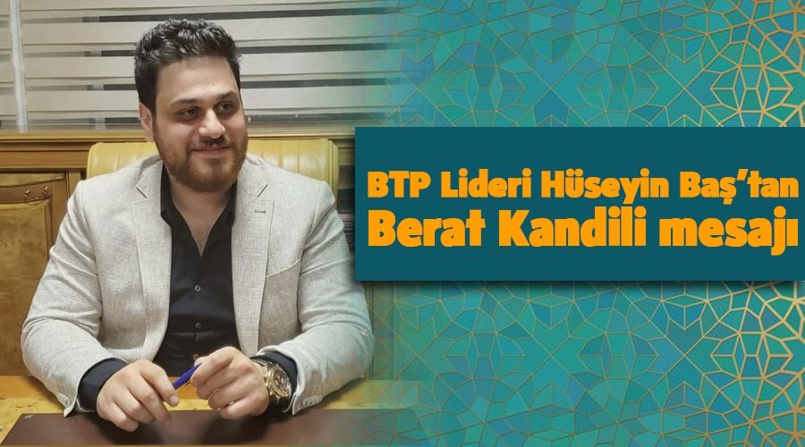 BTP liderinden Berat Kandili mesaj