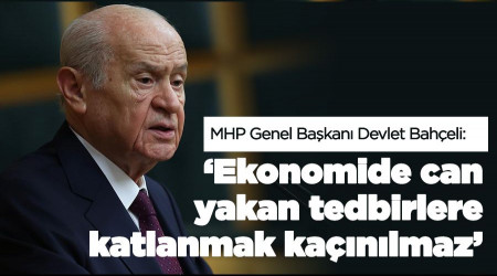 ‘Ekonomide can yakan tedbirlere katlanmak kaçınılmaz’