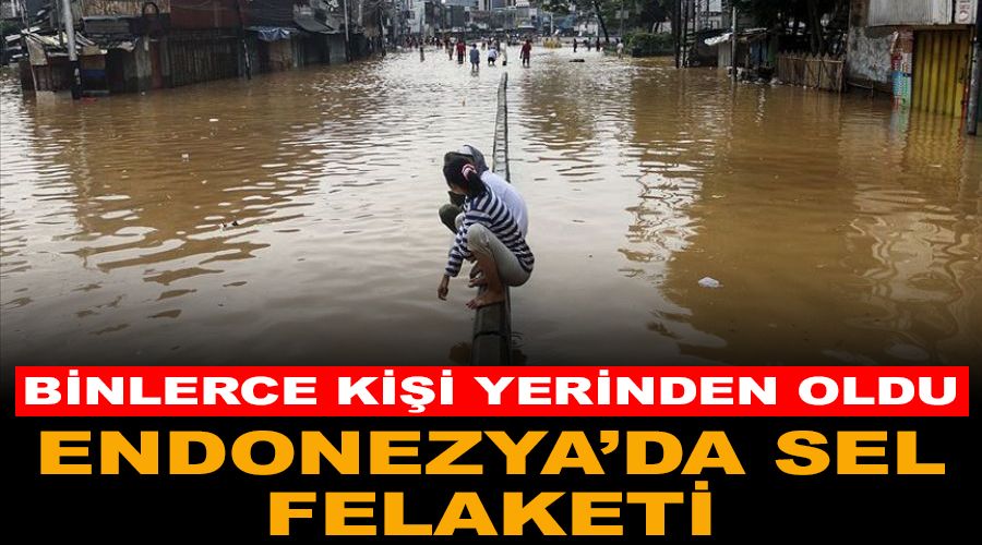 Endonezya'da 1380 kişi selden etkilendi
