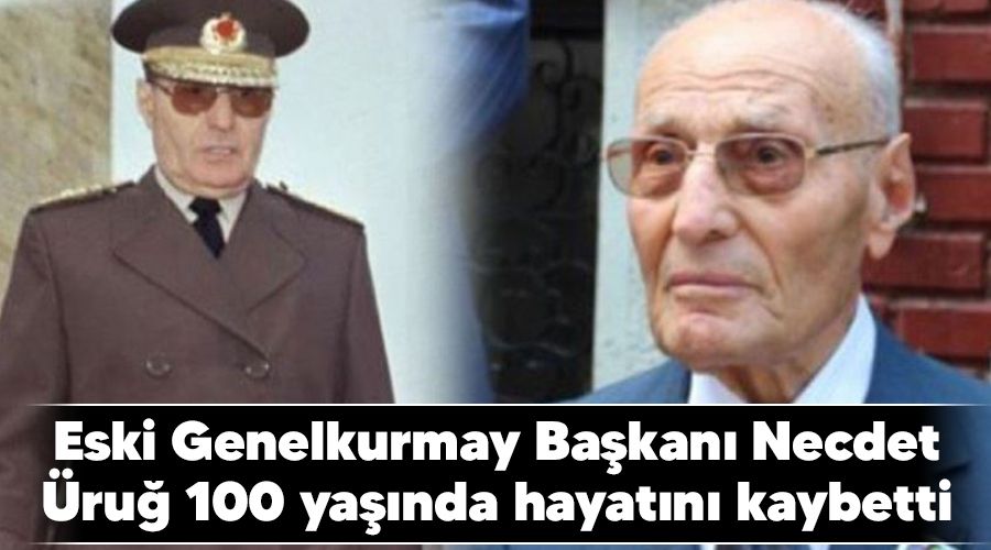 Eski Genelkurmay Bakan Necdet ru 100 yanda hayatn kaybetti