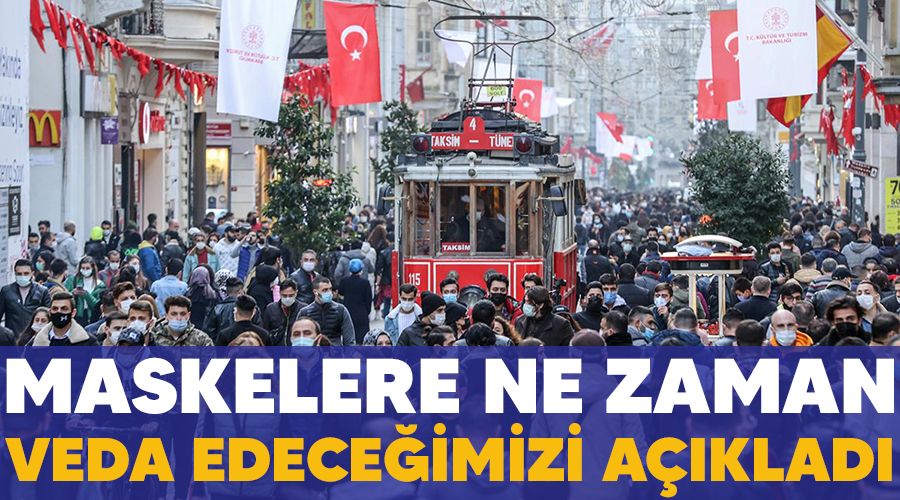 Maskelere ne zaman veda edeceğimizi açıkladı