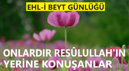 Onlardır Resûlullah’ın yerine konuşanlar