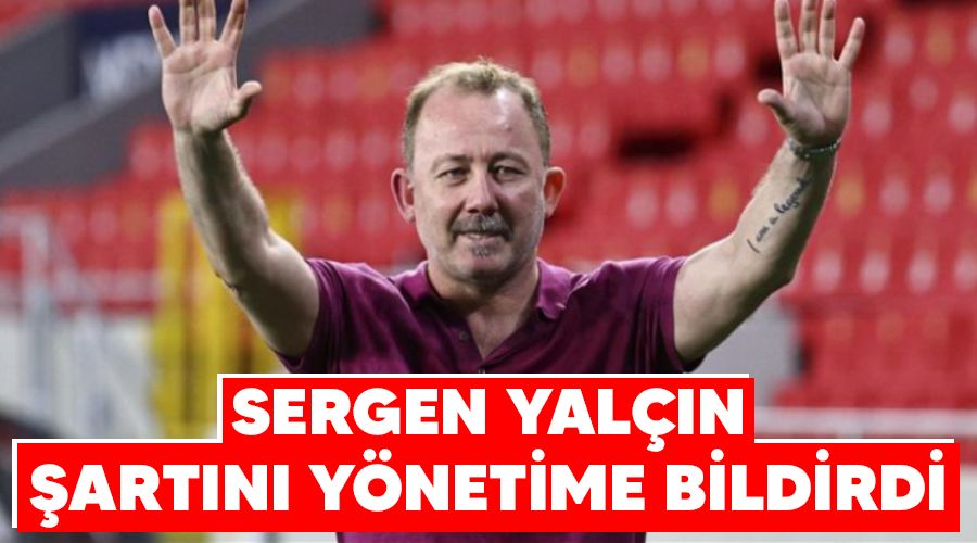 Sergen Yaln artn ynetime bildirdi 