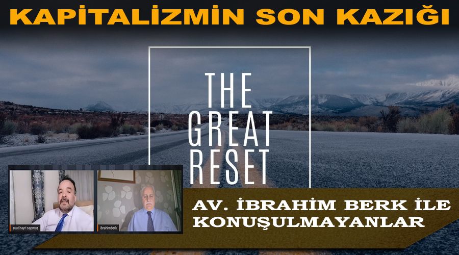 THE GREAT RESET KAPİTALİZMİN SON KAZIĞI