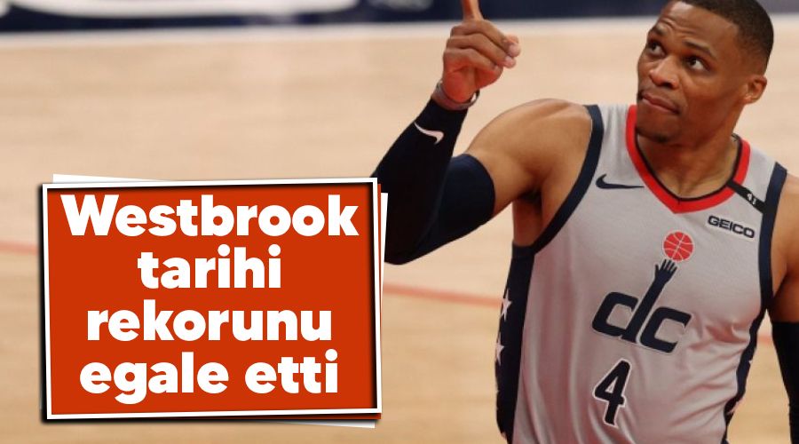 Westbrook tarihi rekorunu egale etti