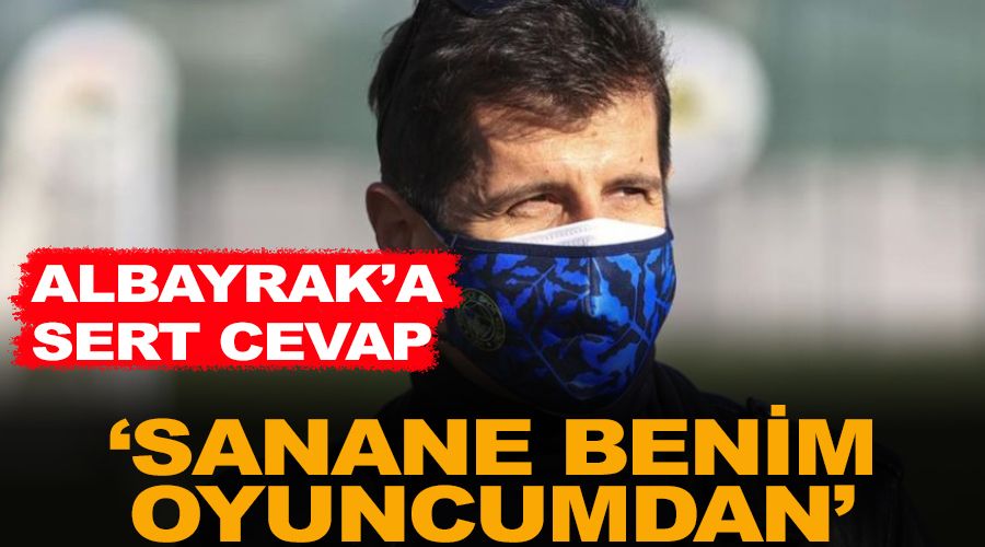 Albayrak'a cevap geldi! Sanane benim oyuncumdan