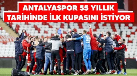 Antalyaspor 55 yıllık tarihinde ilk kupasını istiyor