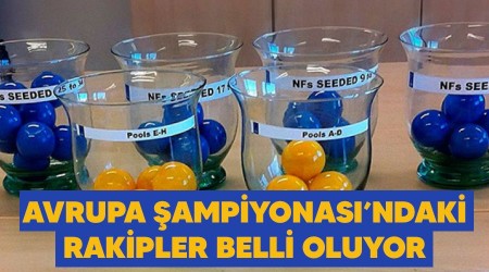 Avrupa Şampiyonası'ndaki rakipler belli oluyor