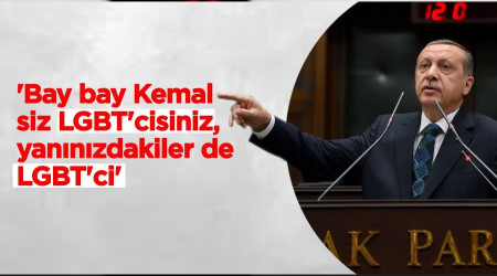 'Bay bay Kemal siz LGBT'cisiniz, yannzdakiler de LGBT'ci'