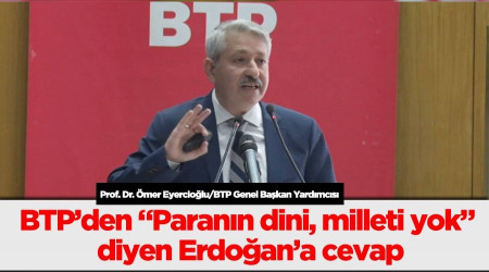 BTPden Parann dini, milleti yok diyen Erdoana cevap