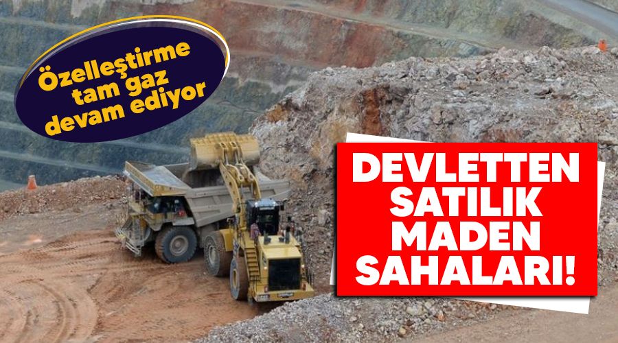 Devletten satılık maden sahaları!