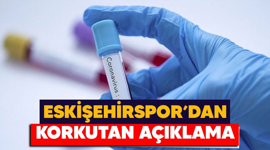 Eskişehirspor'dan korkutan açıklama