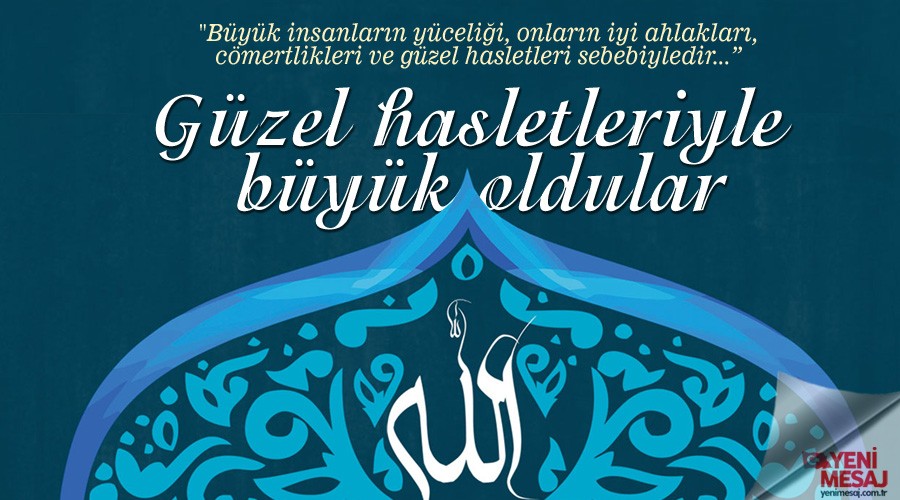 Güzel hasletleriyle büyük oldular