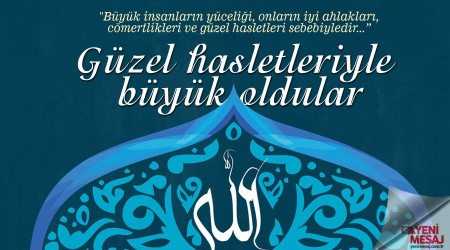 Güzel hasletleriyle büyük oldular