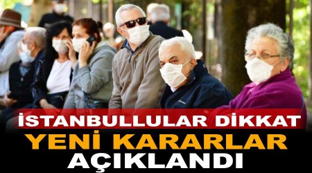 İstanbul için yeni kararlar açıklandı