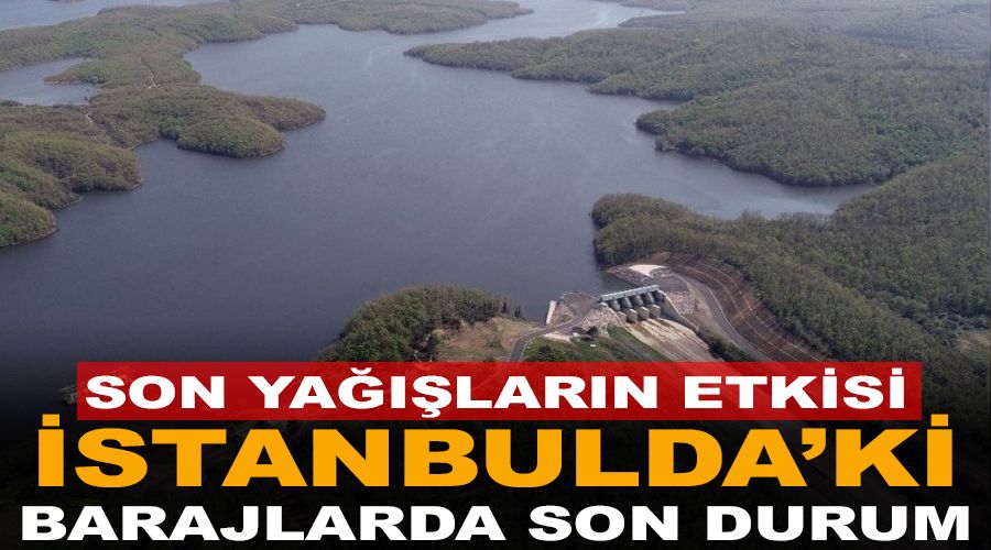 İstanbul'daki barajlar yüzde 60'ı geçti
