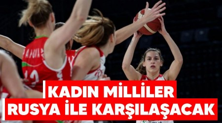 Kadın Milliler Rusya ile karşılaşacak