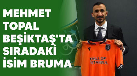 Mehmet Topal Beikta'ta sradaki isim Bruma