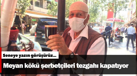 Meyan kökü şerbetçileri tezgahı kapatıyor