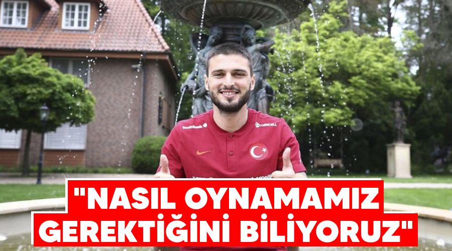 "Nasıl oynamamız gerektiğini biliyoruz"