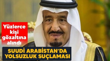 Suudi Arabistan'da yolsuzluk suçlamasıyla 241 gözaltı