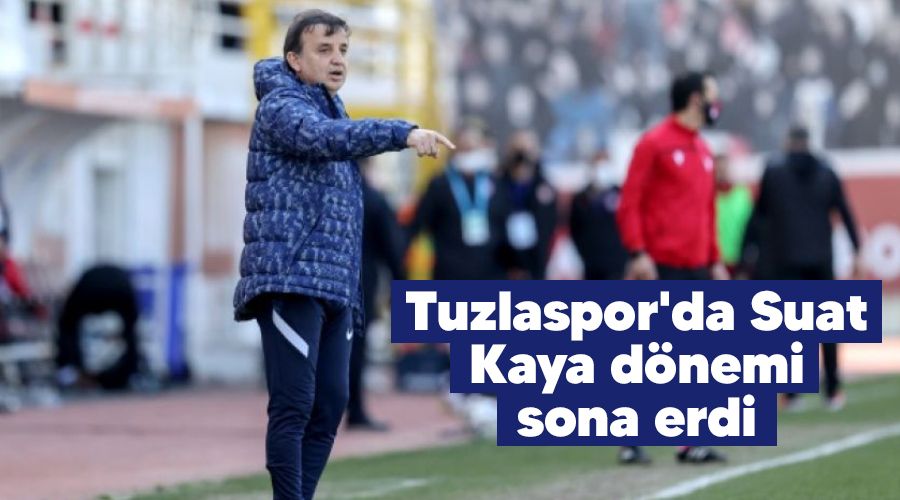 Tuzlaspor'da Suat Kaya dönemi sona erdi