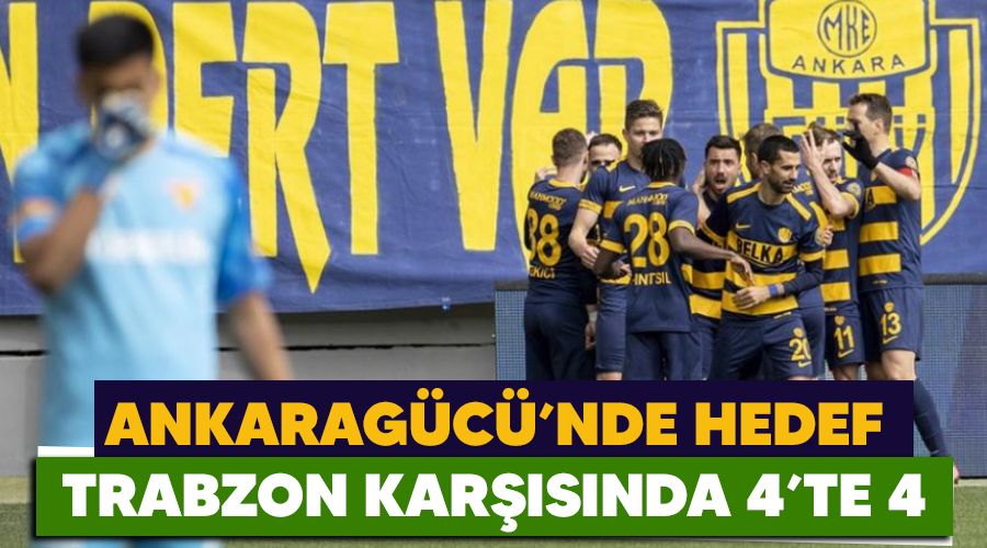 Ankaragücü'nde hedef Trabzon karşısında 4'te 4
