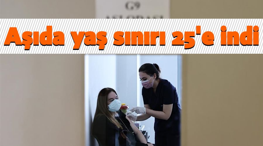 Aşıda yaş sınırı 25'e indi
