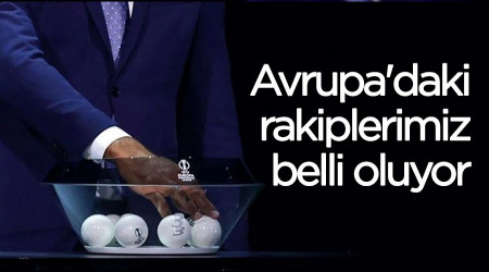 Avrupa'daki rakiplerimiz belli oluyor