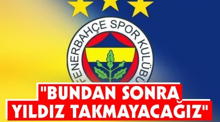 "Bundan sonra yıldız takmayacağız"