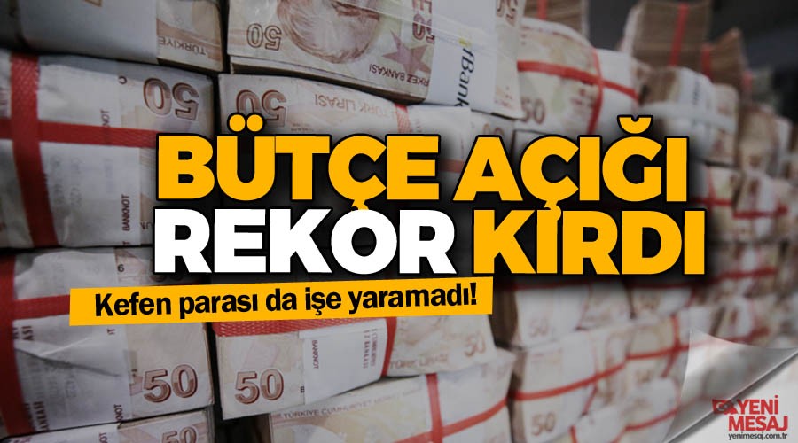 Bütçe açığı rekor kırdı