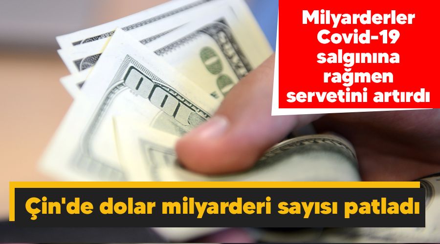 Çin'de dolar milyarderi sayısı patladı
