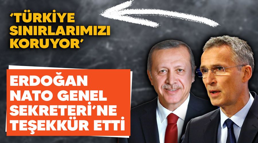 Erdoan, 'Snrlamz Trkiye koruyor' diyen NATO Genel Sekreteri'ne teekkr etti