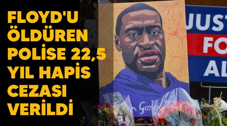 Floyd'u öldüren polise 22,5 yıl hapis cezası verildi