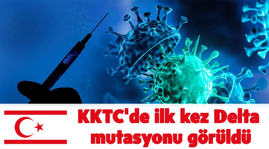 KKTC'de ilk kez Delta mutasyonu grld