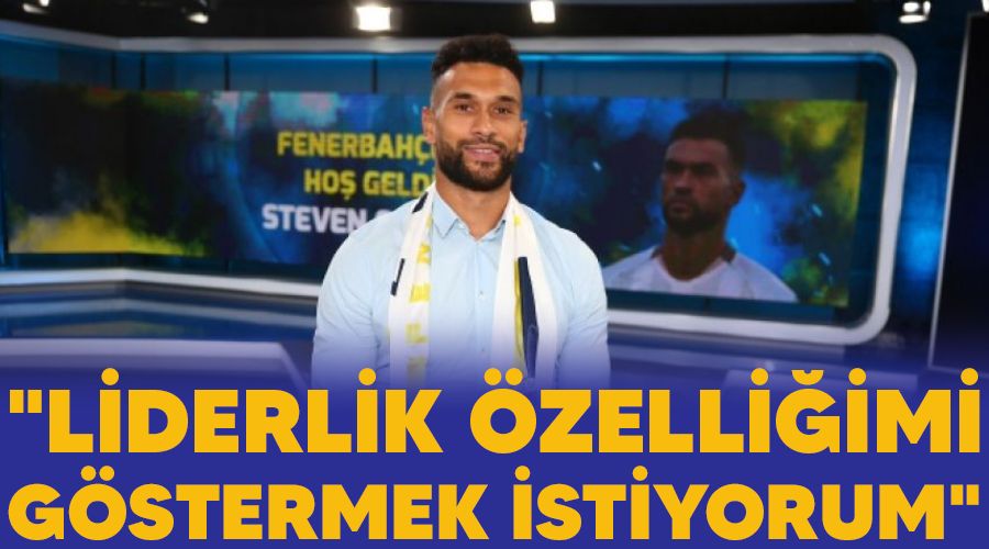 "Liderlik özelliğimi göstermek istiyorum"