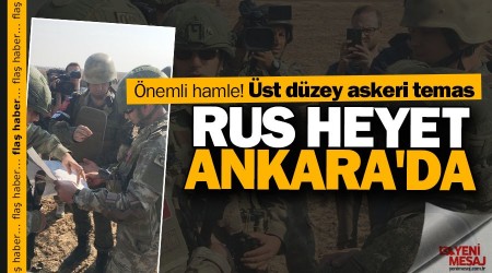 nemli hamle! Rus heyet Ankara'da