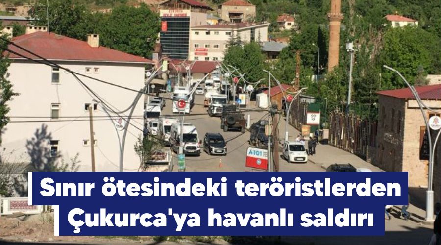 Sınır ötesindeki teröristlerden Çukurca'ya havanlı saldırı