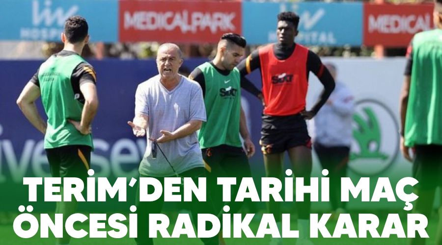 Terim'den tarihi maç öncesi radikal karar