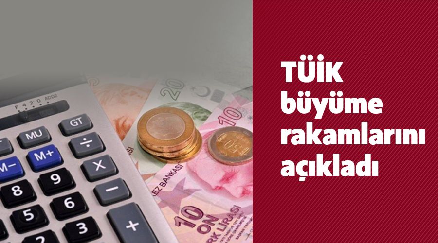 TÜİK büyüme rakamlarını açıkladı