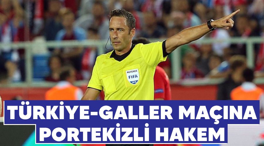 Türkiye-Galler maçına Portekizli hakem