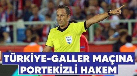 Türkiye-Galler maçına Portekizli hakem