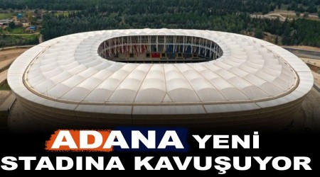 Adana yeni stadna kavuuyor